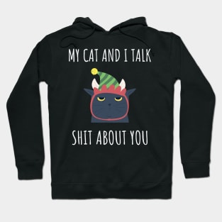 my cat and i talk shit about you Hoodie